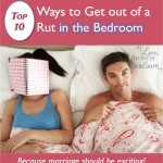10 ways to get out of a sexual rut in your marriage!