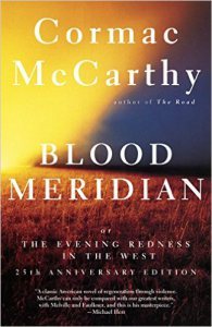 Blood Meridian: Or the Evening Redness in the West by Cormac McCarthy 