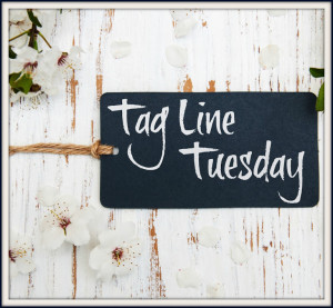 Tag Line Tuesday 1