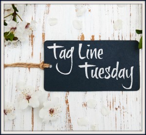 Tag Line Tuesday