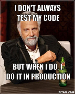 resized_the-most-interesting-man-in-the-world-meme-generator-i-don-t-always-test-my-code-but-when-i-do-i-do-it-in-production-b3ead1