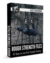 Rough Strength Files: 42 Ideas on Low-Tech Strength Training