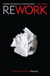 Rework: Jason Fried and David Heinemeier Hansson