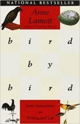 Bird by Bird: Some Instructions on Writing and Life Anne Lamott