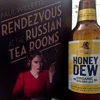 Paul Willetts "Rendezvous at the Russian Tea Rooms" + Fuller Honey Dew Organic Ale