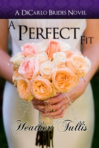 A Perfect Fit, book one of the DiCarlo Brides series, by Heather Tullis