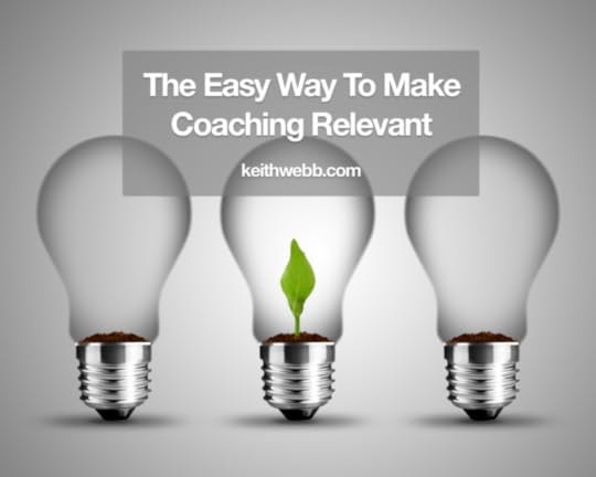 The Easy Way To Make Coaching Relevant