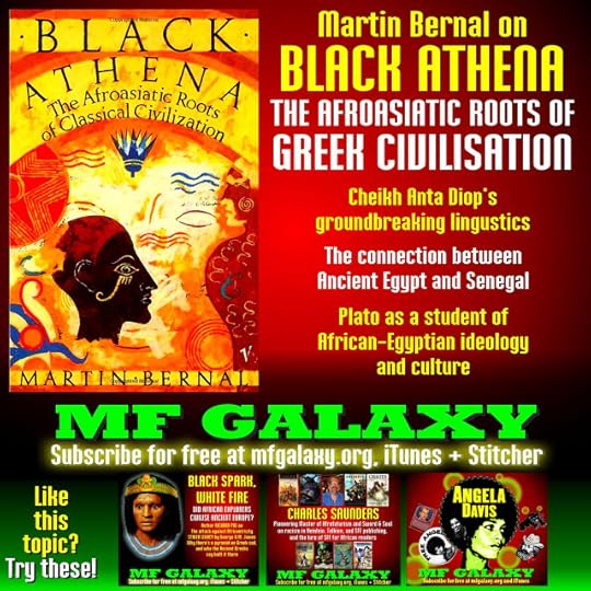 http://traffic.libsyn.com/mfgalaxy/MF_GALAXY_051__Martin_Bernal_on_Black_Athena_the_Afroasiatic_Roots_of_Greek_Civilisation__2015_November_09_-_128_kbps.mp3