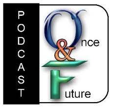 once and future podcast