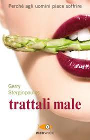 Trattali male