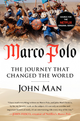 Marco Polo: The Journey That Changed the World, by John Man