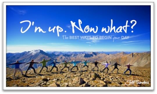 I'm Up. Now What? The Best Ways to Begin Your Day