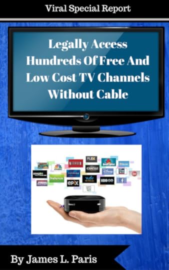 Jim Paris Viral Report - Replace Cable TV With Free And Low Cost Internet TV