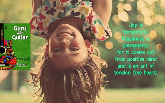 joy-happiness_heart_tension_quote_dream_guru_with_guitar_vikrmn_tune_play_repeat_chartered_accountant_ca_author_srishti_vikram_verma_tpr