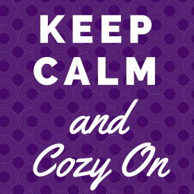 Keep Calm and Cozy On