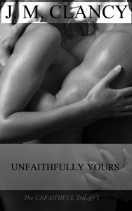 Unfaithfully Yours (The Unfaithful Trilogy, Book 1)