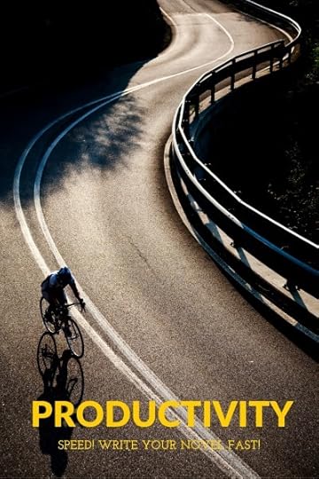 Productivity: How to write your novel faster.