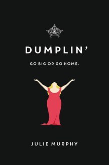 5 Things that Make Dumplin, by Julie Murphy One of My Favorites