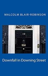 Downfall in Downing Street: Power, Corruption, Lies and Sex
