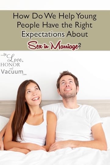 Expectations About Sex: How do we help young couples get realistic expectations about sex--without UNDERSELLing it or OVERSELLing it?