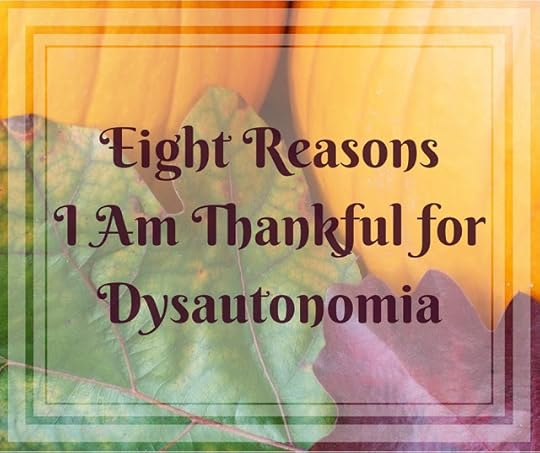 Eight Reasons I Am Thankful for Dysautonomia