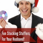 Fun Stocking Stuffers for Your Husband