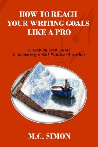 How to Reach Your Writing Goals like a Pro – A Step by Step Guide to becoming a Self-Published Author