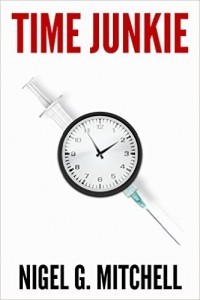 Time Junkie by Nigel G. Mitchell