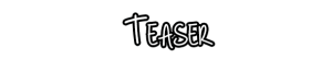 teaser