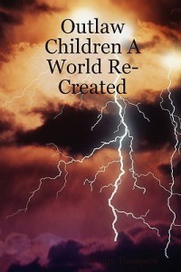 Outlaw Children A World Re-Created