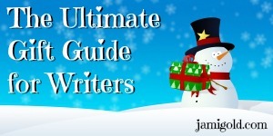 Snowman holding a gift with text: The Ultimate Gift Guide for Writers