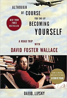 Although of Course You End Up Becoming Yourself, by David Lipsky