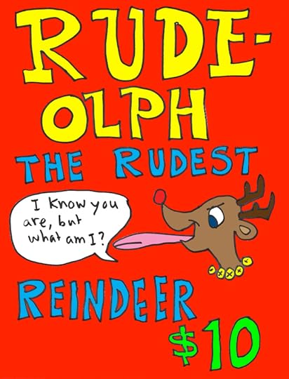 Rude-olph, the Rudest Reindeer