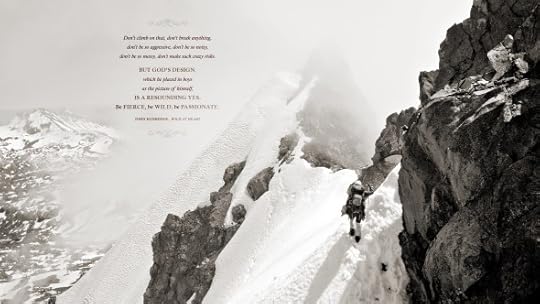 Don’t climb on that, don’t break anything, don’t be so aggressive, don’t be so noisy, don’t be so messy, don’t make such crazy risks. But God’s design–which he placed in boys as the picture of himself–is a resounding yes. Be fierce, be wild, be passionate.