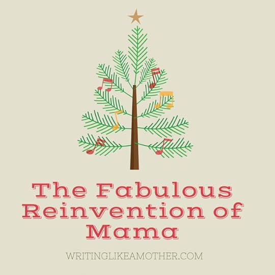 The FabulousReinvention of Mama
