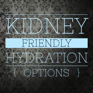 kidney failure hydration options
