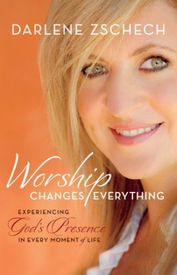Worship Changes Everything, by Darlene Zschech