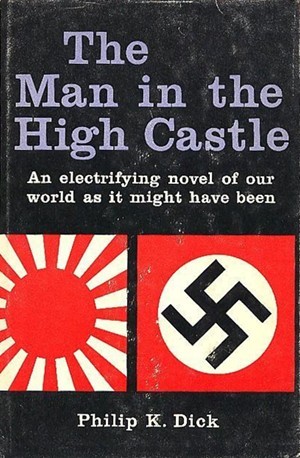 The man in the high castle alternate history by phillip k dick