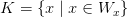 K = \{x \mid x \in W_x\}