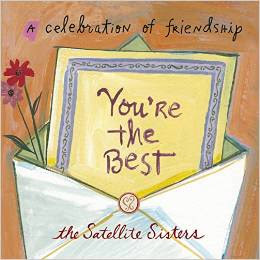 You're the Best: A Celebration of Friendship with the Satellite Sisters