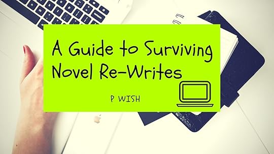 A guide to surviving novel re-writes by p wish