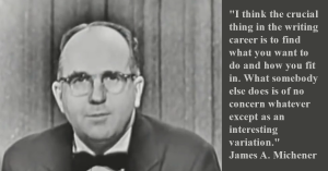 James A. Michener Writing Career Quote