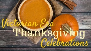 Victorian Era Thanksgiving Celebrations header