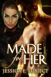 Made For Her by Jessica E. Subject, an erotic military sci-fi romance
