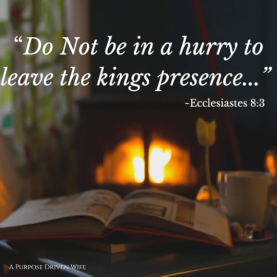 Don't hurry in the Kings presence