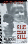 Kids Who Kill: Confronting Our Culture of Violence