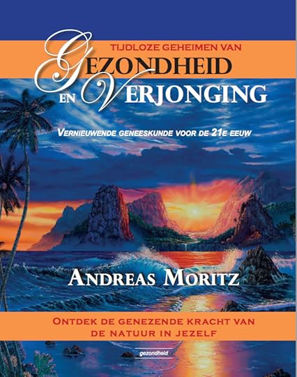 Andreas Moritz: Tijdloze geheimen van gezondheid en verjonging