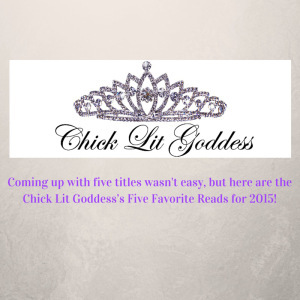 Chick Lit Goddess’s Five Favorite Reads in 2015!
