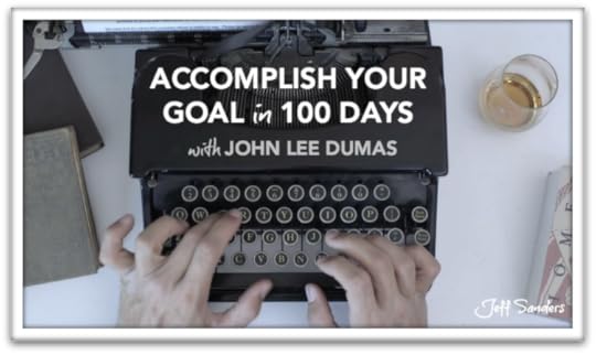 Accomplish Your Goal in 100 Days with John Lee Dumas