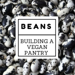 Kitchen Basics: Building a Vegan Pantry with Dried Beans